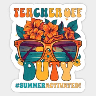 Teacher Off Duty Summer Activated Happy Last Day of School Sticker